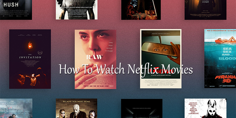 How To Watch Netflix Movies