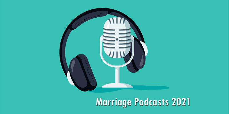 Marriage Podcasts 2021