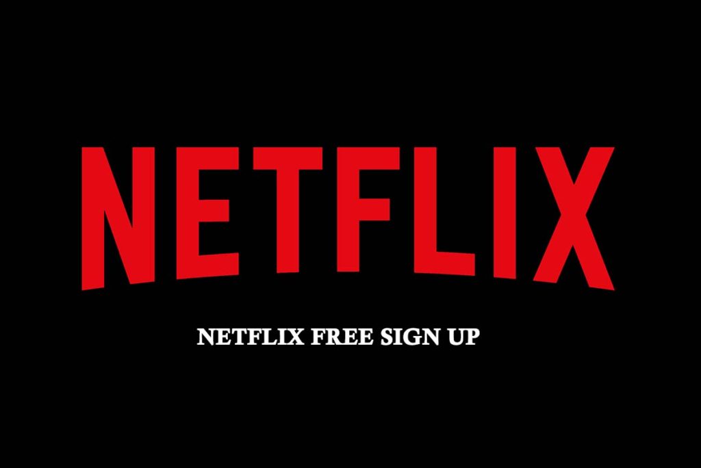 Netflix Free Sign Up 