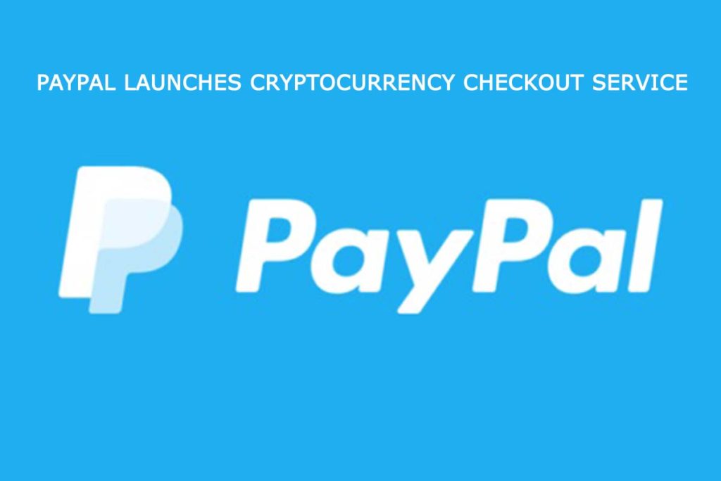 PayPal Launches Cryptocurrency Checkout Service