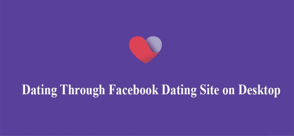Dating Through Facebook Dating Site on Desktop
