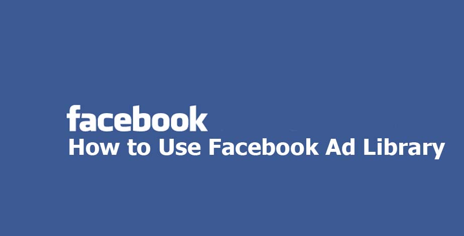 How to Use Facebook Ad Library