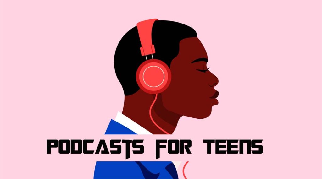 Podcasts for Teens