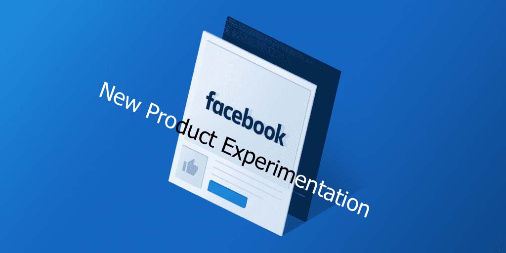 Facebook New Product Experimentation