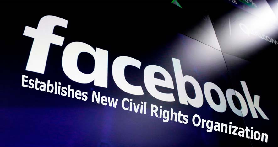 Facebook Establishes New Civil Rights Organization