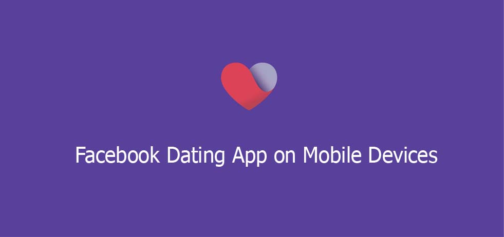 Facebook Dating App on Mobile Devices