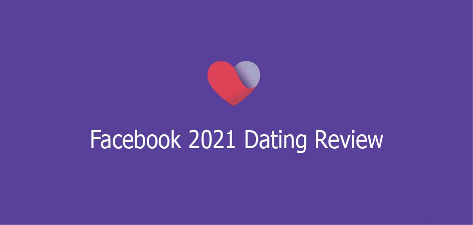 Facebook 2021 Dating Review