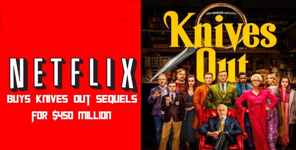 Netflix Buys Knives out Sequels for $450 Million