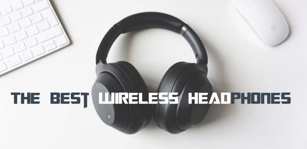 The Best Wireless Headphones
