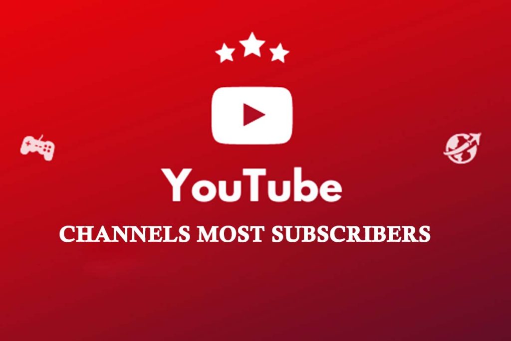 Youtube Channels Most Subscribers