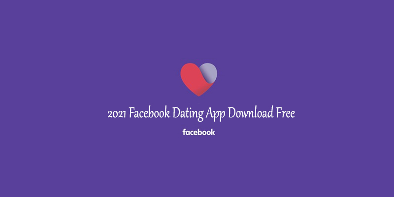 2021 Facebook Dating App Download Free