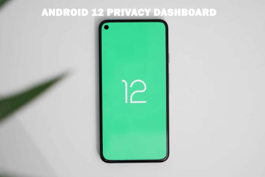 Android 12 Responds to Apples Privacy Push with Privacy Dashboard