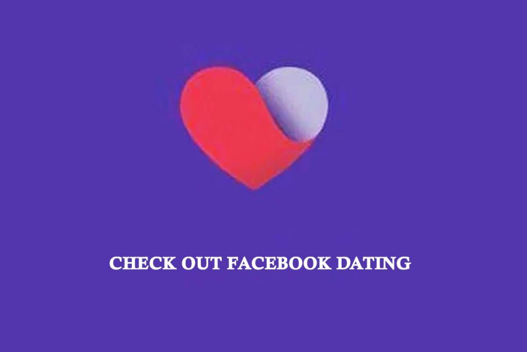 Check out Facebook Dating