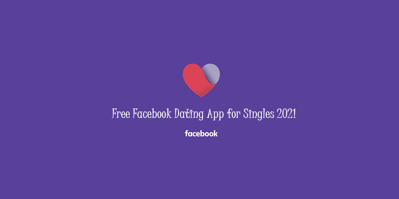 Free Facebook Dating App for Singles 2021