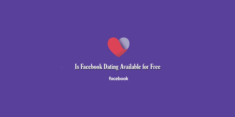 Is Facebook Dating Available for Free