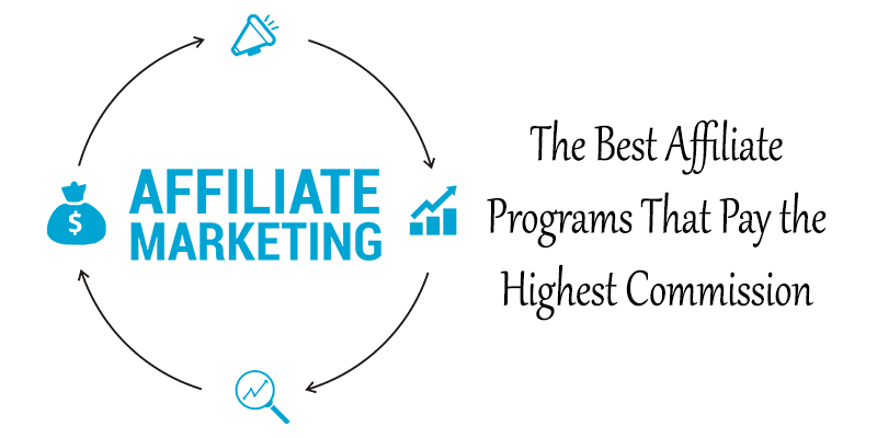 The Best Affiliate Programs That Pay the Highest Commission