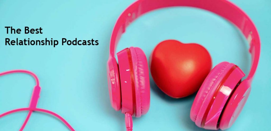The Best Relationship Podcasts