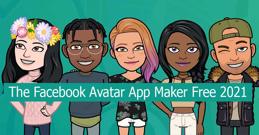 The Facebook Avatar App Maker Free 2021