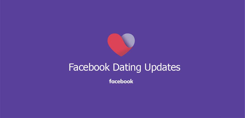 Facebook Dating Updates