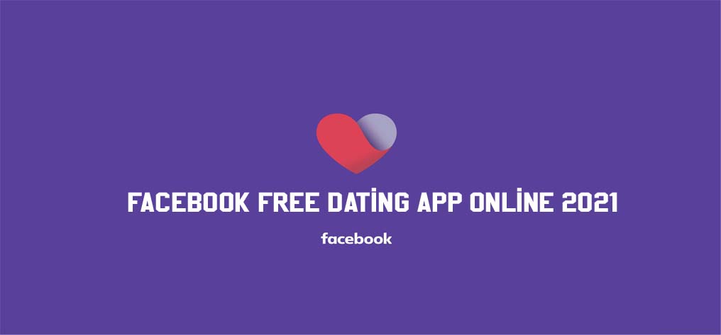 Facebook Free Dating App Online 2021