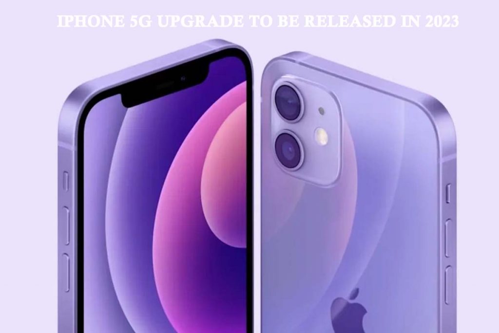 iPhone 5G Upgrade to be Released in 2023