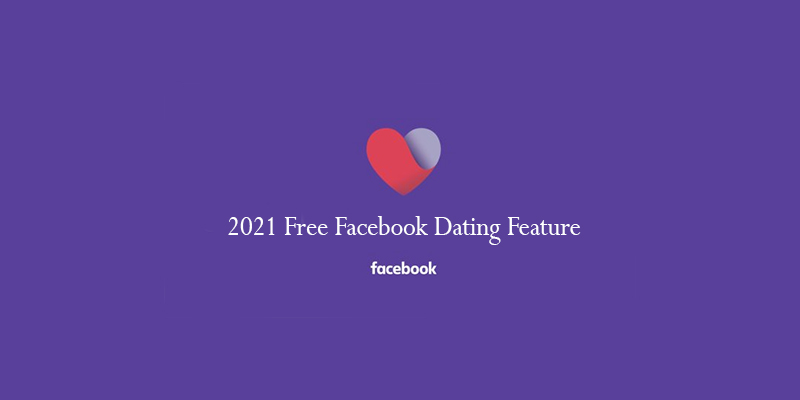 2021 Free Facebook Dating Feature