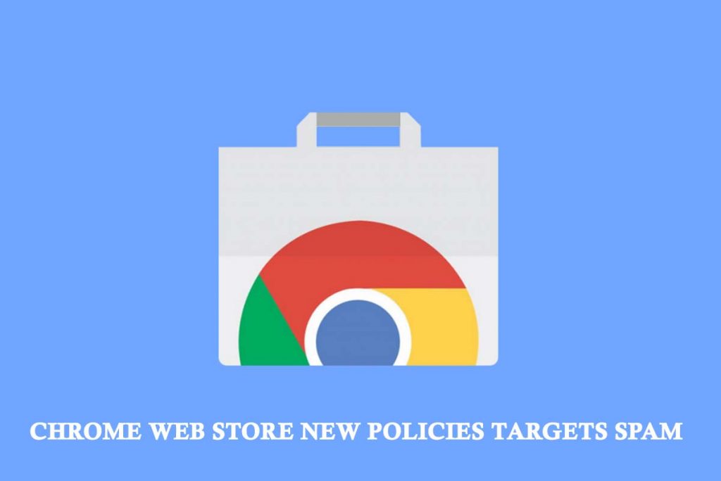 Chrome Web store New Policies Aims Spam