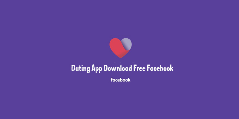 Dating App Download Free Facebook