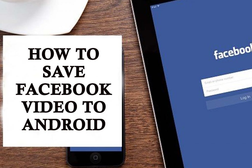 How to Save Facebook Video to Android
