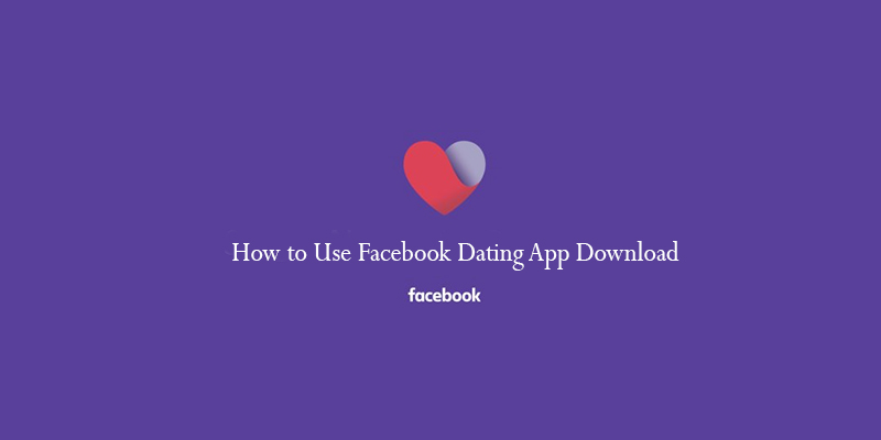 How to Use Facebook Dating App Download