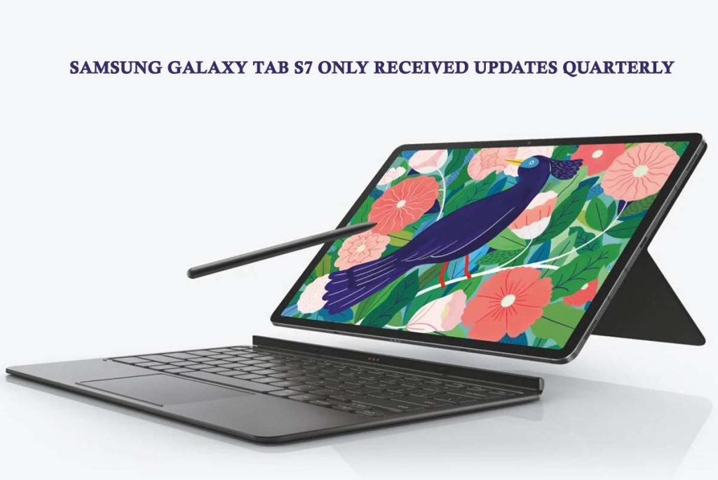 Samsung Galaxy Tab S7 only Received Updates Quarterly