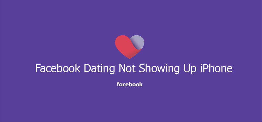 Facebook Dating Not Showing Up iPhone