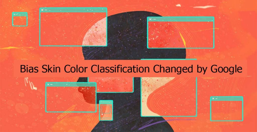 Bias Skin Color Classification Changed by Google