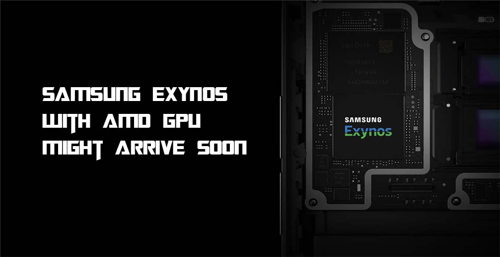 Samsung Exynos with AMD GPU Might Arrive Soon