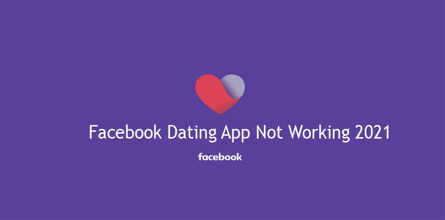 Facebook Dating App Not Working 2021