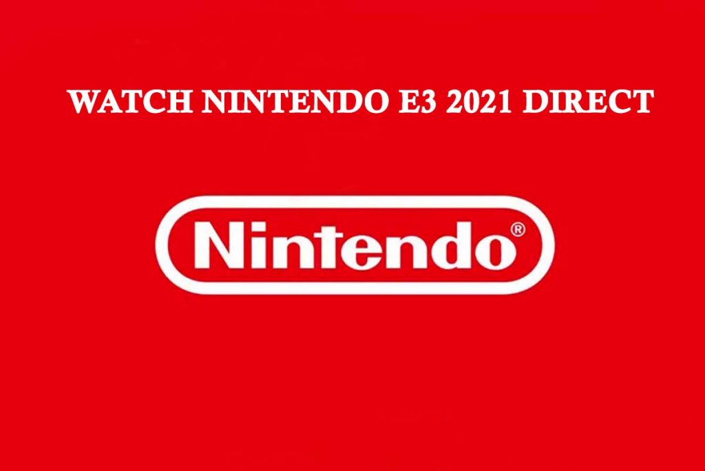 Watch Nintendo E3 2021 Direct 