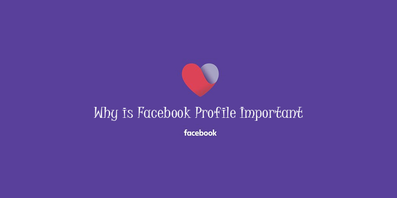 Why is Facebook Profile Important
