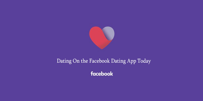 Dating On the Facebook Dating App Today