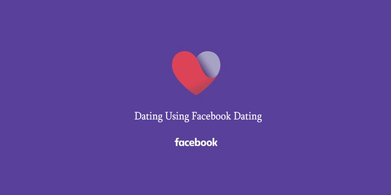 Dating Using Facebook Dating