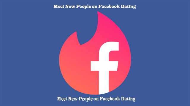 Meet New People on Facebook Dating