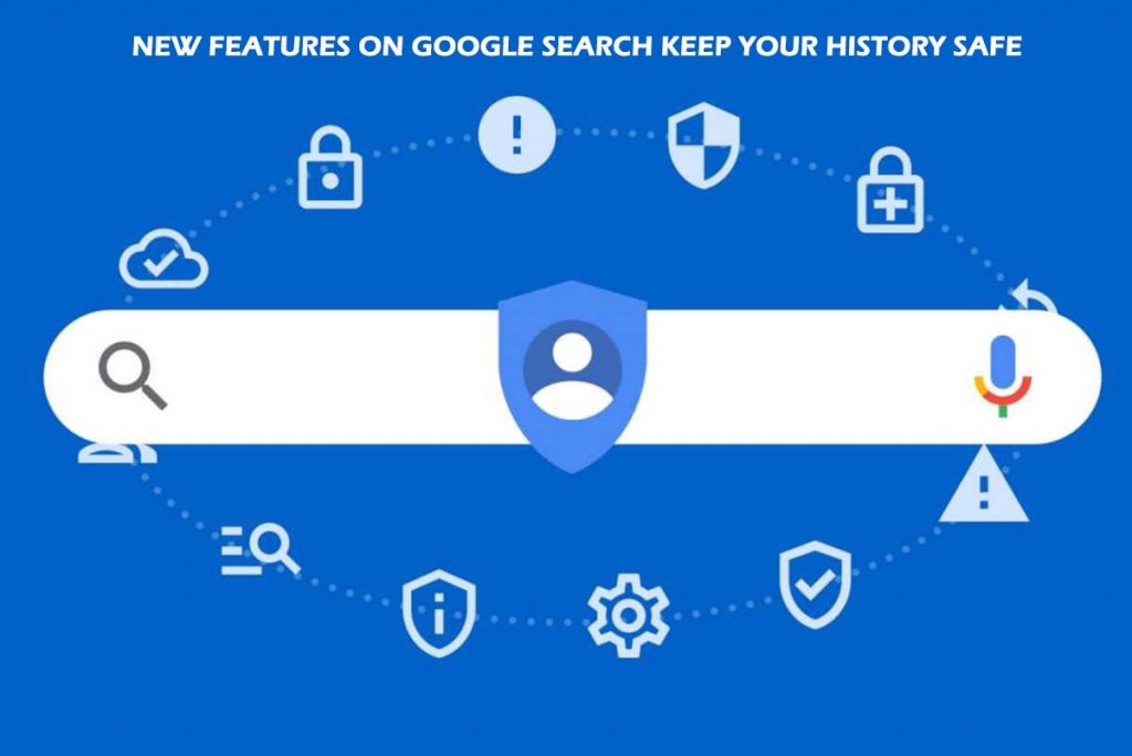 New Features on Google Search Keep your History Safe