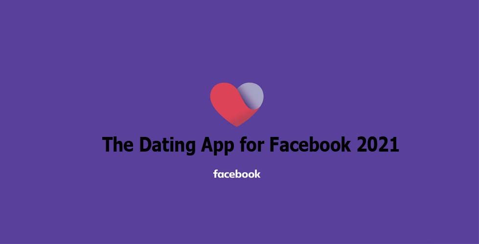The Dating App for Facebook 2021