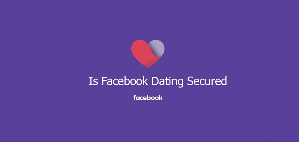 Is Facebook Dating Secured