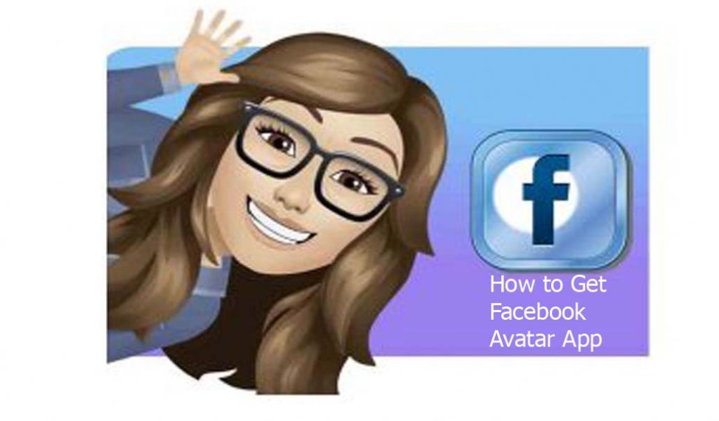 How to Get Facebook Avatar App