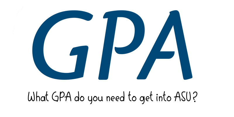 What GPA do you need to get into ASU?
