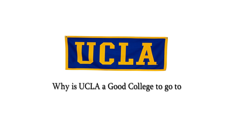 Why is UCLA a Good College to go to