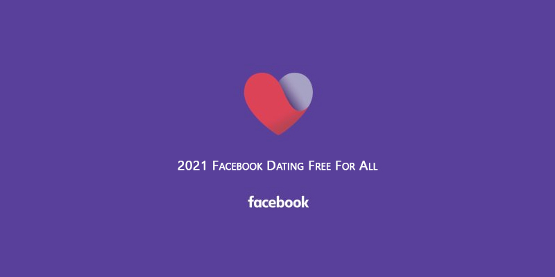 2021 Facebook Dating Free For All