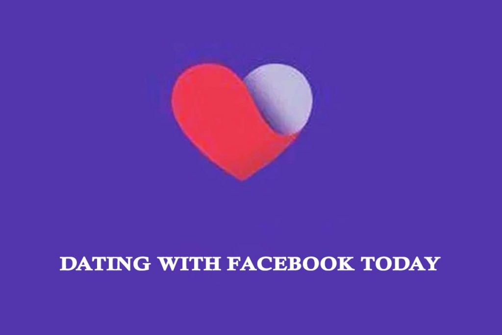 Dating With Facebook Today