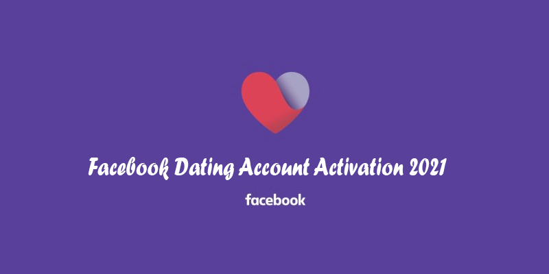 Facebook Dating Account Activation 2021
