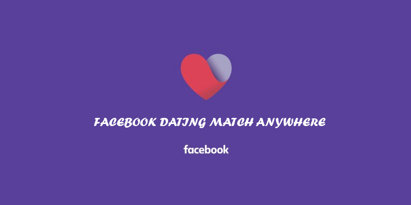 Facebook Dating Match Anywhere